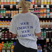 Your Energy Is Your Currency Printed Back Letter T-shirt