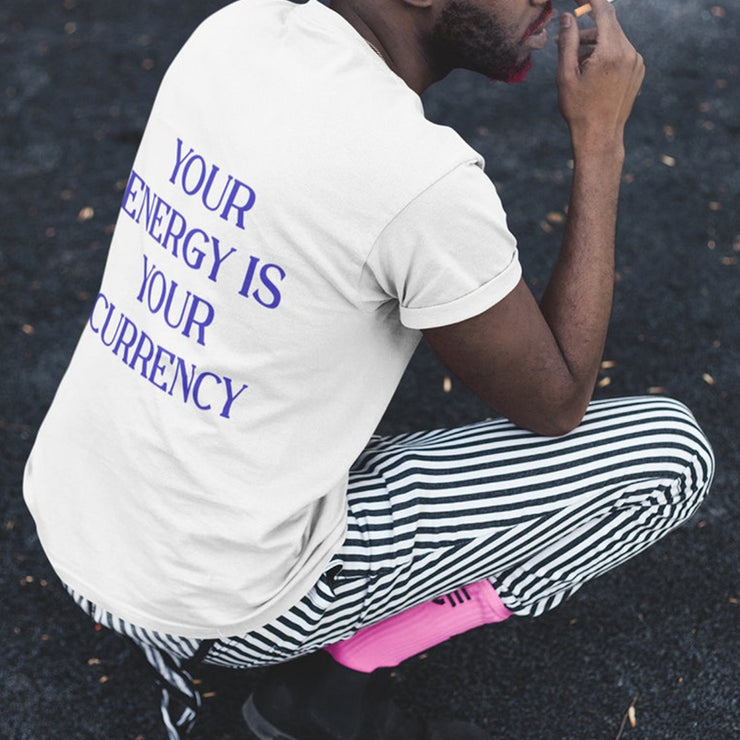 Your Energy Is Your Currency Printed Back Letter T-shirt