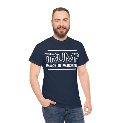 Trump Back In Business Unisex Tee Shirt